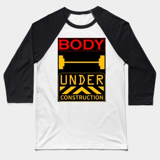 body under construction Baseball T-Shirt